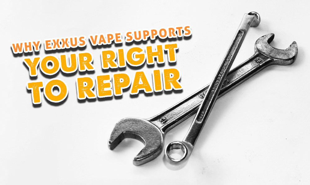 Why Exxus Vape Supports Your Right To Repair