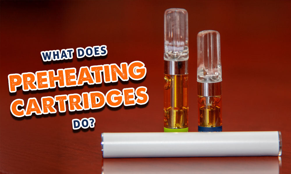 What Does Preheating Cartridges Do?